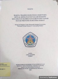 Makna tradisi mamanggia bako pada ritual kematian di Nagari III Koto Kecamatan Rambatan Kabupaten Tanah Datar Provinsi Sumatera Barat: skripsi + CD
