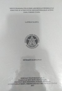Menyutradarai film fiksi ami dengan pendekatan director as actor untuk mengoptimalkan acting pada tokoh utama: laporan karya