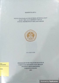 Penyutradaraan film fiksi jenggala dan kamu melalui impresi visual untuk membangun relasi narasi: skripsi karya + CD
