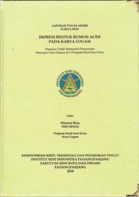 Ekspresi bentuk rumoh Aceh pada karya logam: Lap. tugas akhir karya seni