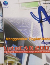 Image of Menggambar tingkat mahir dengan autocad 2007 : mengungkaprahasia pola drafter profesional