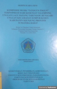 Komposisi musik “tatogun-togun” terinspirasi dari kesenian talempong unggan lagu batang tarunjam di Nagari Unggan Kecamatan Sumpur Kudus Kabupaten Sijunjung Provinsi Sumatera Barat:  skripsi karya seni + CD