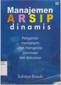 Manajemen arsip dinamis: Pengantar memahami dan mengelola informasi dokumen