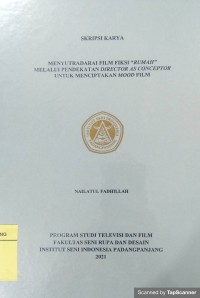 Menyutradarai film fiksi “rumah” melalui pendekatan director as conceptor untuk menciptakan mood film: skripsi karya + CD