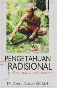 Pengetahuan tradisional : konsep, dasar hukum dan praktiknya