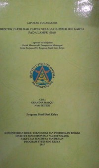 Bentuk takuluak cawek sebagai sumber ide karya pada lampu hias: lap. tugas akhir