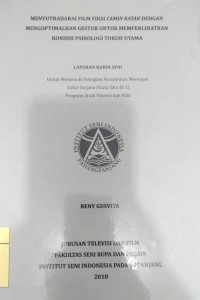 Penciptaan Karya Seni Menyutradarai film fiksi camin ratak dengan mengoptimalkan gesture untuk memperlihatkan kondisi psikologi tokoh utama: laporan karya seni