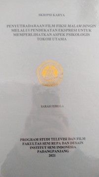 Penyutradaraan film televisi malam dingin melalui pendekan ekspresi untuk memperlihatkan aspek psikologis tokoh utama: skripsi karya + CD