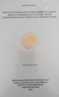 Menyutradarai film fiksi merindu cahaya dengan pendekatan gestur untuk memperlihatkan psikologis tokoh utama: skripsi karya + CD