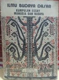 Ilmu budaya dasar : kumpulan essay manusia dan budaya