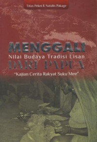 Menggali nilai budaya tradisi lisan dari papua: 
