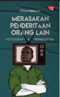 Merasakan penderitaan orang lain: fotografi & representasi