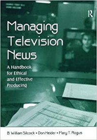 Managing television news: a handbook for ethical and effective producing