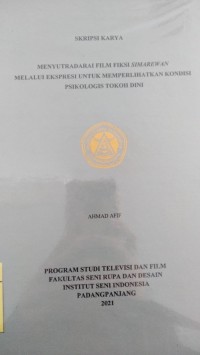 Image of Menyutradarai film fiksi simarewan melalui ekspresi untuk memperlihatkan kondisi psikologis tokoh Dini: skripsi karya + CD