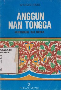 Anggun nan tongga: sandiwara tiga babak