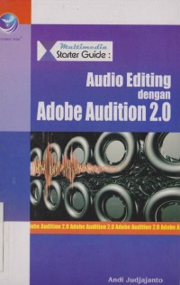 Multimedia starter guide : audio editing dengan adobe audition 2.0