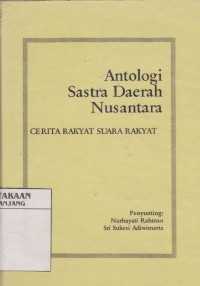 Antologi sastra daerah Nusantara : cerita rakyatg suara rakyat