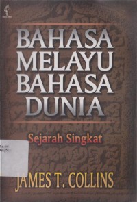 Bahasa Melayu bahasa Dunia: Sejarah Singkat = Malay, world languange: a short history