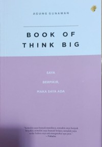 Book of think big : saya berfikir maka saya ada