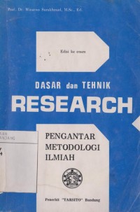 Dasar dan teknik research : pengantar metodologi ilmiah