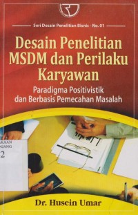 Image of Desain penelitian MSDM dan perilaku karyawan : paradigma positivistik dan berbasisi pemecahan masalah