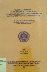 Perubahan tari cegak pada masyarakat Suku Bonai Desa Ulak Patian Kecamatan Kepenuhan Kabupaten Rokan Hulu Provinsi Riau: skripsi + CD