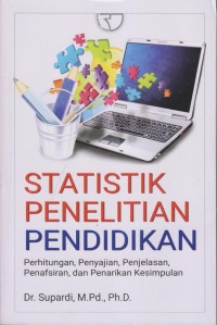 Image of Statistik penelitian pendidikan: perhitungan, penyajian, penjelasan, penafsiran dan penarikan kesimpulan