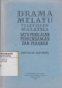 Drama Melayu televisyen Malaysia : suatu penilaian perkembangan dan peranan
