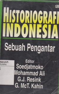 Historiografi indonesia : sebuah pengantar