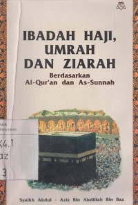 Ibadah Haji , Umrah dan Ziarah : Berdasarkan Al Qur'an dan As - Sunnah