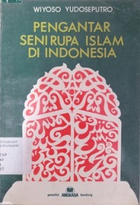 Image of Pengantar seni rupa Islam di Indonesia