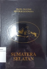 Profil propinsi Republik Indonesia: Sumatera Selatan