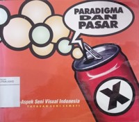 Paradigma dan pasar:  aspek-aspek seni visual Indonesia