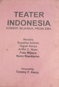 Teater Indonesia : konsep, sejarah, problema