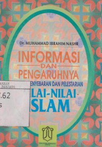 Informasi dan pengaruhnya dalam penyebaran dan pelestarian nilai-nilai Islam