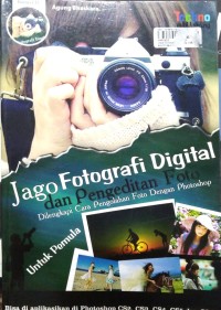 Jago fotografi digital dan pengeditan foto dilengkapi cara pengolahan foto dengan photoshop