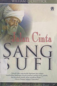 Jalan cinta sang sufi: ajaran-ajaran spritual Jalaluddin Rumi