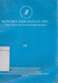 Kongres kebudayaan 1991 : daya cipta dan perkembangan budaya III