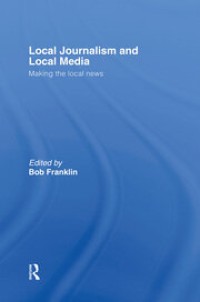 Local journalism and local media: making the local news