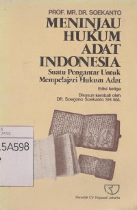 Meninjau hukum adat indonesia: suatu pengantar untuk mempelajarai hukum adat