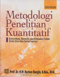 Metodologi penelitian kuantitatif: komunikasi, ekonomi dan kebijakan publik serta ilmu-ilmu sosial lainya