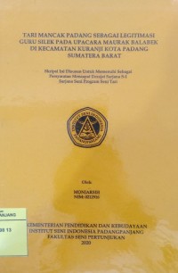 Tari mancak padang sebagai legitimasi guru silek pada upacara maurak balabek di Kecamatan Kuranji Kota Padang Sumatera Barat: skripsi + CD