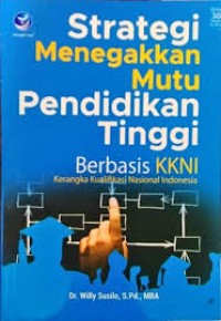 Image of Strategi menegakkan mutu pendidikan tinggi berbasis KKNI (Kerangka Kualifikasi Nasional Indonesia)
