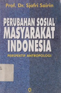 Perubahan sosial masyarakat Indonesia: perspektif antropologi