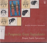 Rias pengantin gaya Yogyakarta: dengan segala upacaranya
