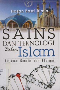 Sains dan teknologi dalam Islam : tinjauan genetis dan ekologis