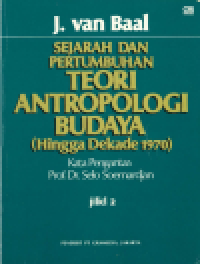 Sejarah dan pertumbuhan teori antropologi budaya : hingga dekade 1970  jilid 2