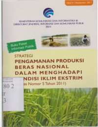 Strategi pengamanan produksi beras nasional dalam menghadapi kondisi ekstrim: buku paket informasi publik
