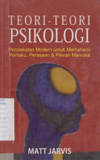 Teori-teori psikologi: pendekatan modern untuk memahami perilaku, perasaan dan pikiran manusia