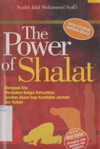 The power of shalat: mengajak kita merasakan betapa dahsyatnya gerakan shalat bagi kesehatan jasmani dan rohani